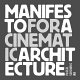 Manifesto for a cinematic architecture /