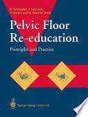 Pelvic Floor Re-education : Principles and Practice /