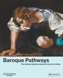 Baroque pathways : the National Galleries Barberini Corsini in Rome : a publication series /