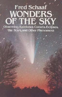 Wonders of the sky : observing rainbows, comets, eclipses, the stars, and other phenomena /