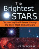 The brightest stars : discovering the universe through the sky's most brilliant stars /