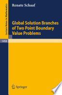 Global solution branches of two point boundary value problems /