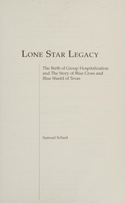 Lone Star legacy : the birth of group hospitalization and the story of Blue Cross and Blue Shield of Texas /