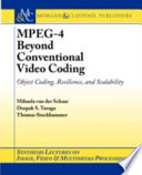 MPEG-4 beyond conventional video coding : object coding, resilience, and scalability /