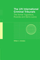 The UN international criminal tribunals : the former Yugoslavia, Rwanda, and Sierra Leone /