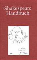 Shakespeare-Handbuch : die Zeit, der Mensch, das Werk, die Nachwelt /