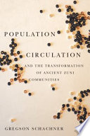 Population circulation and the transformation of ancient Zuni communities /