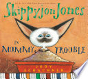 Skippyjon Jones in mummy trouble /