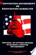 Reinventing government or reinventing ourselves : the role of citizen owners in making a better government /