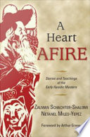 A heart afire : stories and teachings of the early Hasidic masters /
