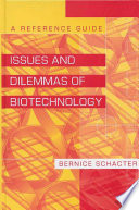 Issues and dilemmas of biotechnology : a reference guide /