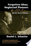 Forgotten ideas, neglected pioneers : Richard Semon and the story of memory /
