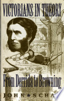 Victorians in theory : from Derrida to Browning /