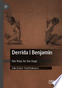 Derrida | Benjamin : Two Plays for the Stage /