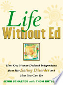 Life without Ed : how one woman declared independence from her eating disorder and how you can too /