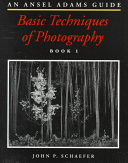 Basic techniques of photography : an Ansel Adams guide /