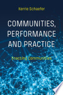 Communities, Performance and Practice : Enacting Communities /