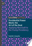 Presidential power meets The art of the deal : applying Neustadt to the Trump presidency /