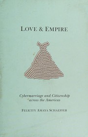 Love and empire : cybermarriage and citizenship across the Americas /