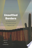 Unsettled borders : the militarized science of surveillance on sacred indigenous land /