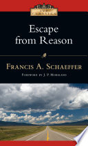 Escape from reason : a penetrating analysis of trends in modern thought /