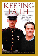 Keeping faith : a father and son story about love and the United States Marine Corps /