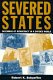 Severed states : dilemmas of democracy in a divided world /