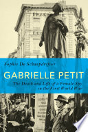 Gabrielle Petit : the death and life of a female spy in the First World War /