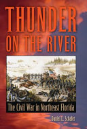 Thunder on the river : the Civil War in northeast Florida /