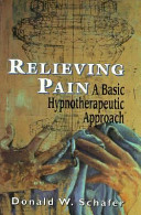 Relieving pain : a basic hypnotherapeutic approach /