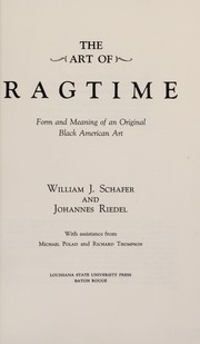 The art of ragtime ; form and meaning of an original black American art /