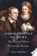 Communities of care : the social ethics of Victorian fiction /