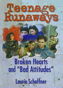 Teenage runaways : broken hearts and "bad attitudes" /