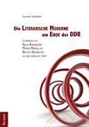 Die literarische Moderne am Ende der DDR : Erzähltexte von Helga Königsdorf, Monika Maron und Brigitte Burmeister vor dem Umbruch 1989 /