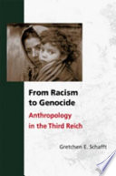From racism to genocide : anthropology in the Third Reich /