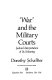 "War" and the military courts : judicial interpretation of its meaning /