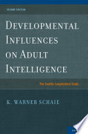 Developmental influences on adult intelligence : the Seattle longitudinal study /