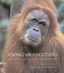 Among orangutans : red apes and the rise of human culture /