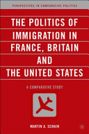 The politics of immigration in France, Britain, and the United States : a comparative study /