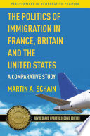 The Politics of Immigration in France, Britain, and the United States : A Comparative Study /