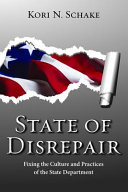 State of disrepair : fixing the culture and practices of the State Department /