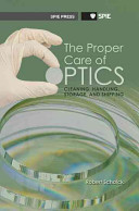 The proper care of optics : cleaning, handling, storage, and shipping /