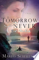 If tomorrow never comes : a novel /