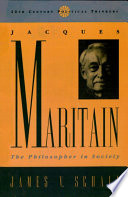 Jacques Maritain : the philosopher in society /