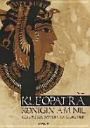 Kleopatra, Königin am Nil : geliebte der Götter und Feldherren /