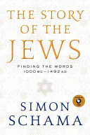 The story of the Jews : finding the words, 1000 BC-1492 AD /