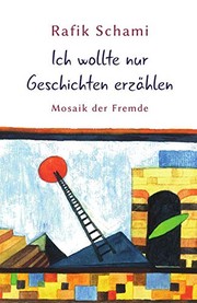 Ich wollte nur Geschichten erzählen : Mosaik der Fremde /