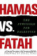 Hamas vs. Fatah : the struggle for Palestine /