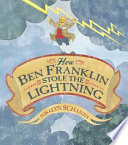 How Ben Franklin stole the lightning /