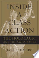 Inside a class action : the Holocaust and the Swiss banks /